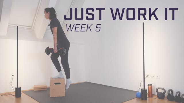 Just Work It - Week 5