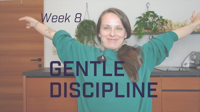 Gentle Discipline - Week 8