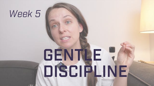 Gentle Discipline - Week 5