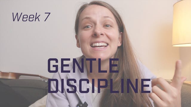 Gentle Discipline - Week 7