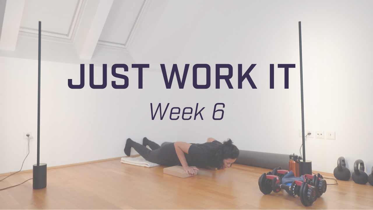 Just Work It - Week 6