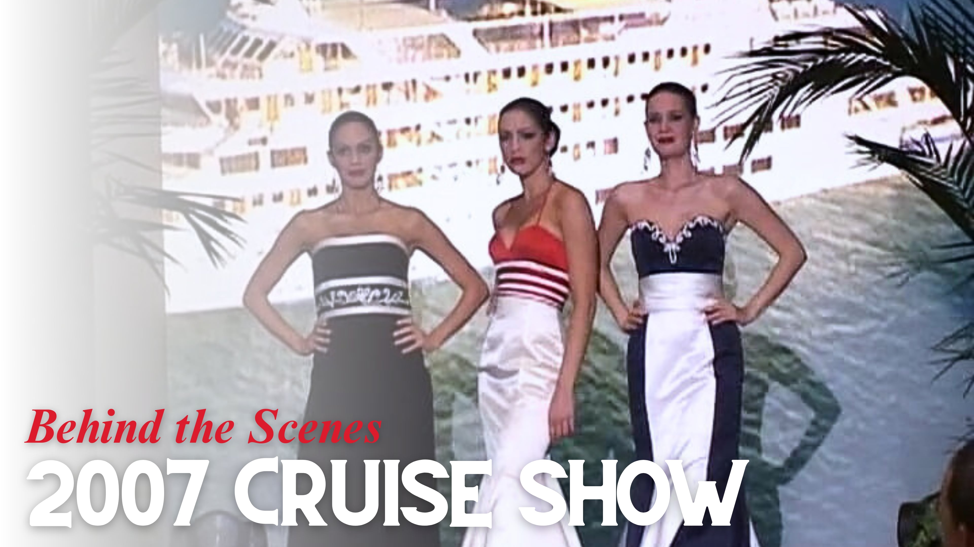 Behind the Scenes: 2007 Forrester Cruise Collection Fashion Show