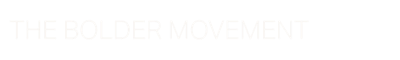 The Bolder Movement