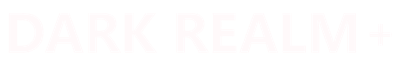 Dark Realm+
