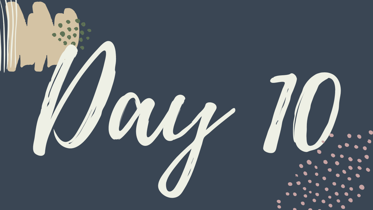 j. DAY 10 