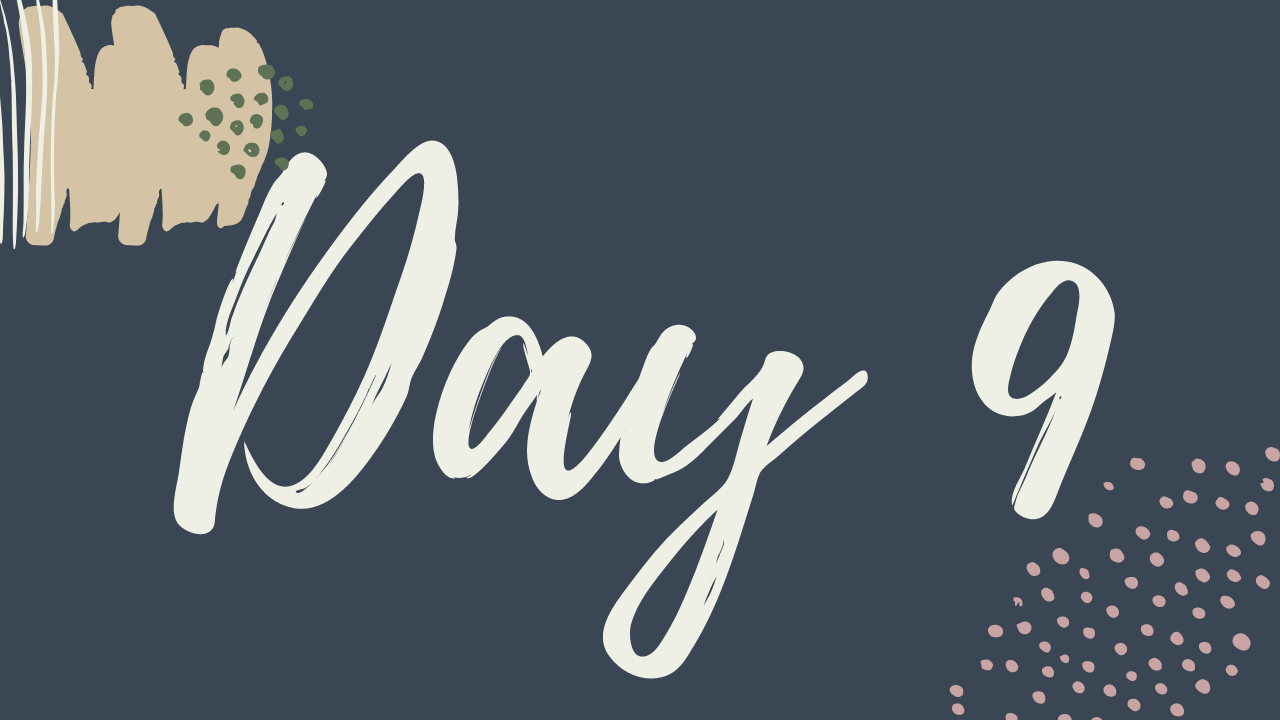 i. Day 9 