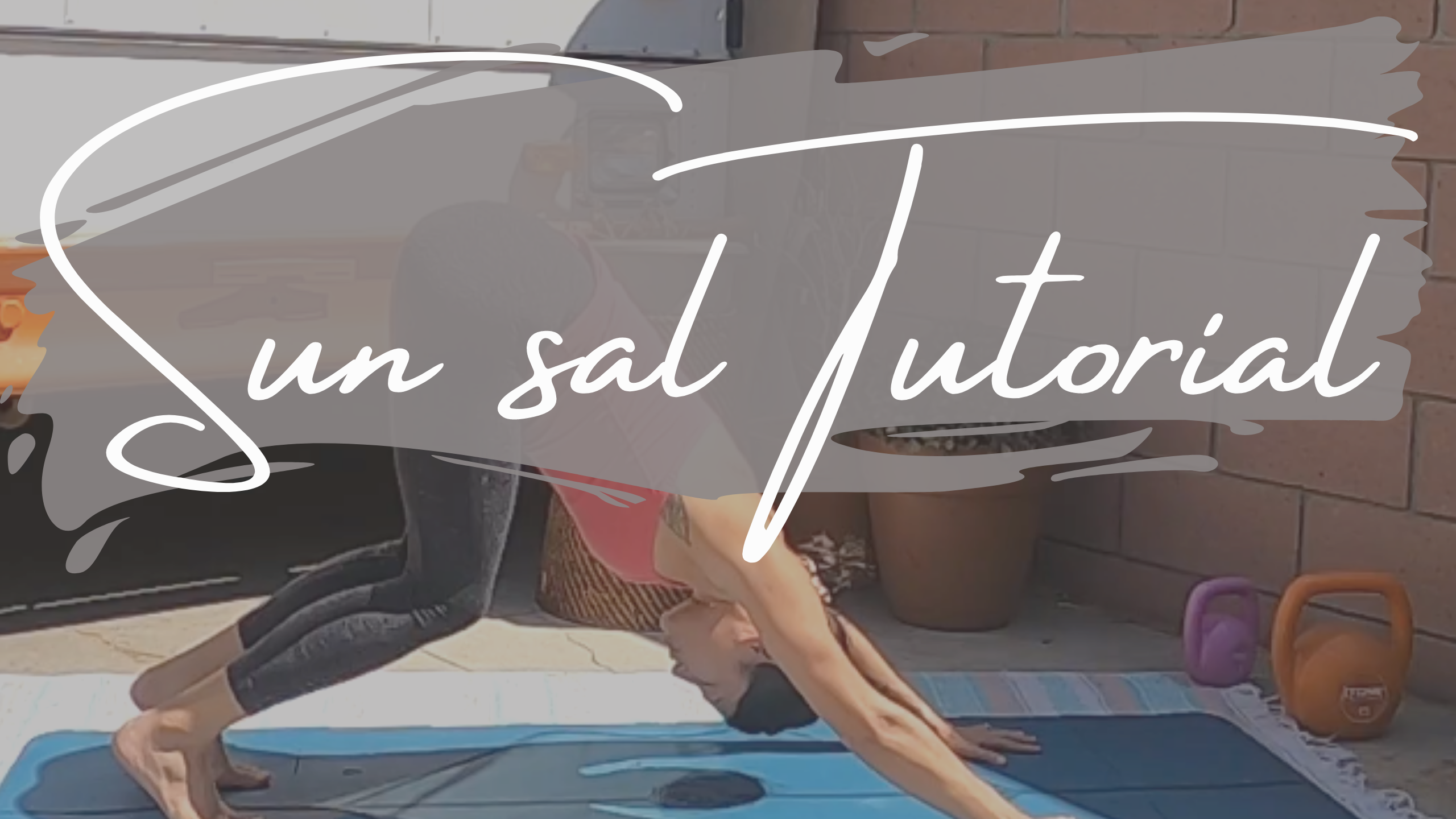 Sun Salutation Tutorial