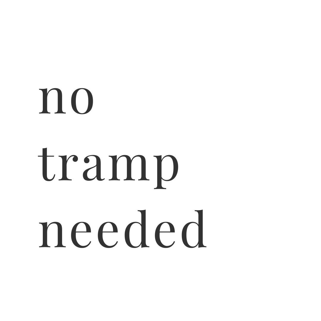 no tramp needed