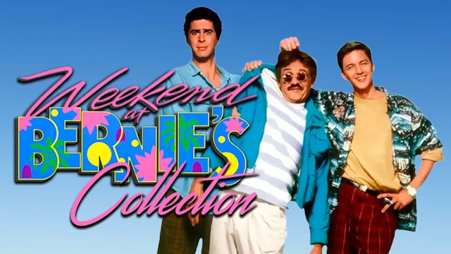Weekend at Bernies: The Collection