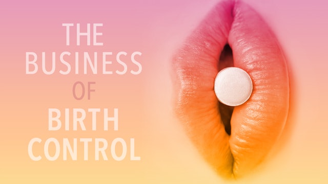 The Business of Birth Control: 90-Min Feature Film