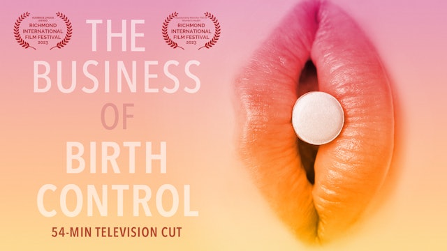The Business of Birth Control: 54-Min TV Cut