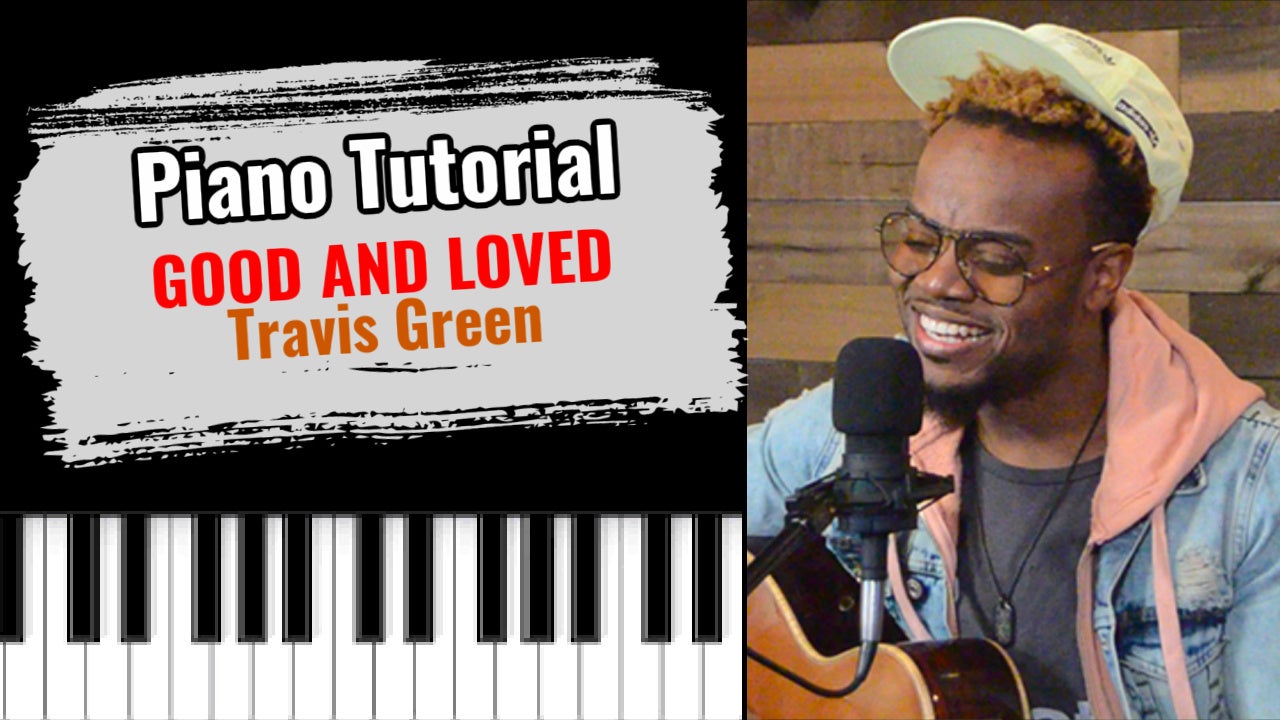 Good And Loved (Travis Greene)