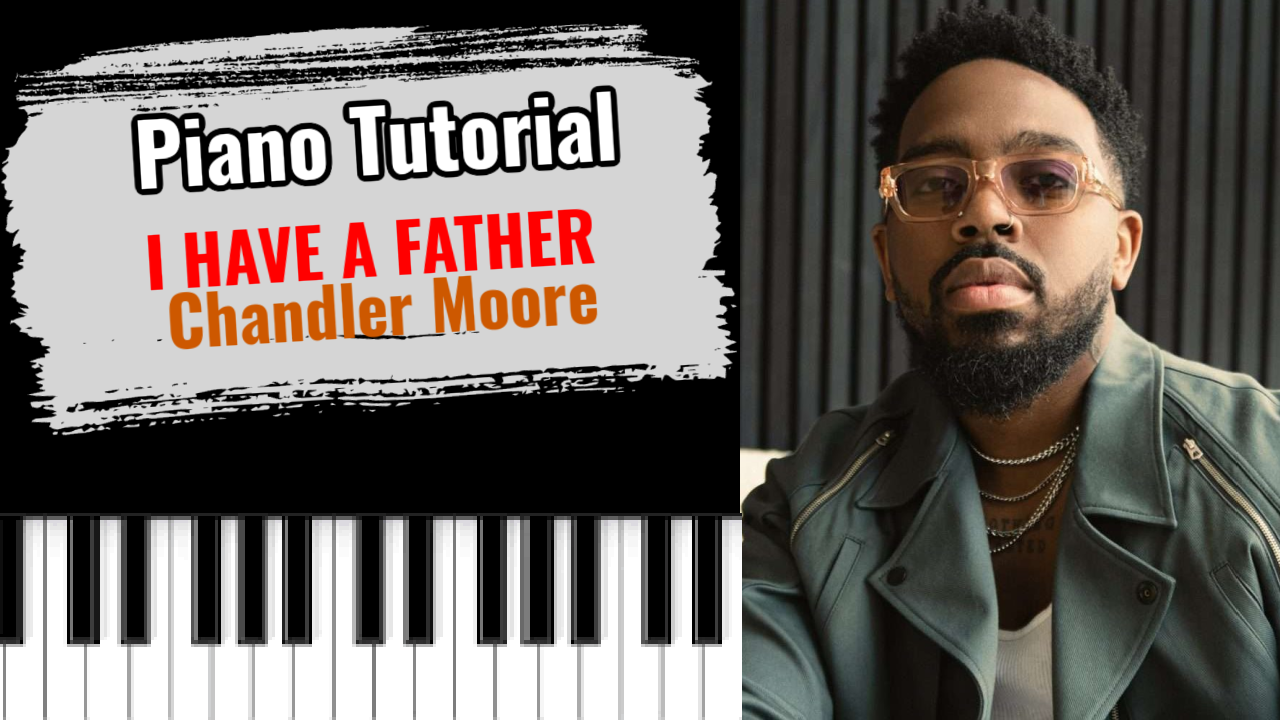 I Have A Father (Chandler Moore)