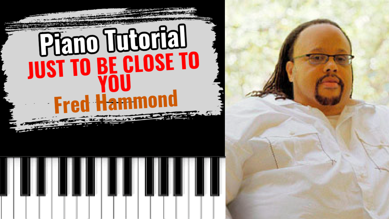 Just To Be Close To You (Fred Hammond)