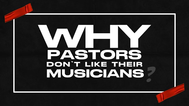 Why Pastors Don't Like Their Musicians.