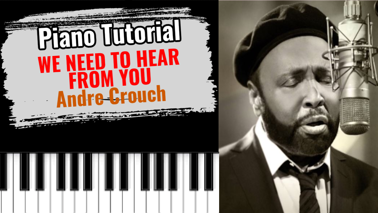 We Need To Hear From You (Andre Crouch)