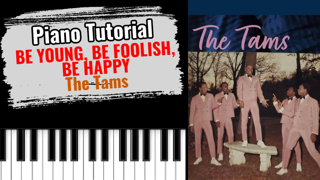 Be Young, Be Foolish, Be Happy (The Tams)