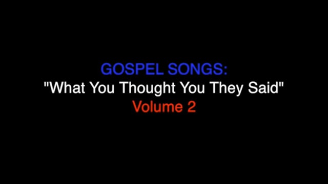Gospel Songs: What You Thought They Said (VOL 2)