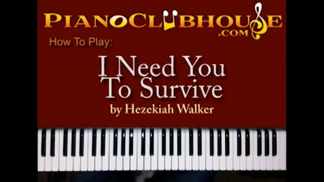 I Need You To Survive (Hezekiah Walker)