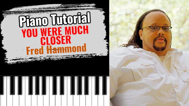 You Were Much Closer (Fred Hammond)