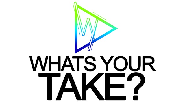 Whats Your Take?