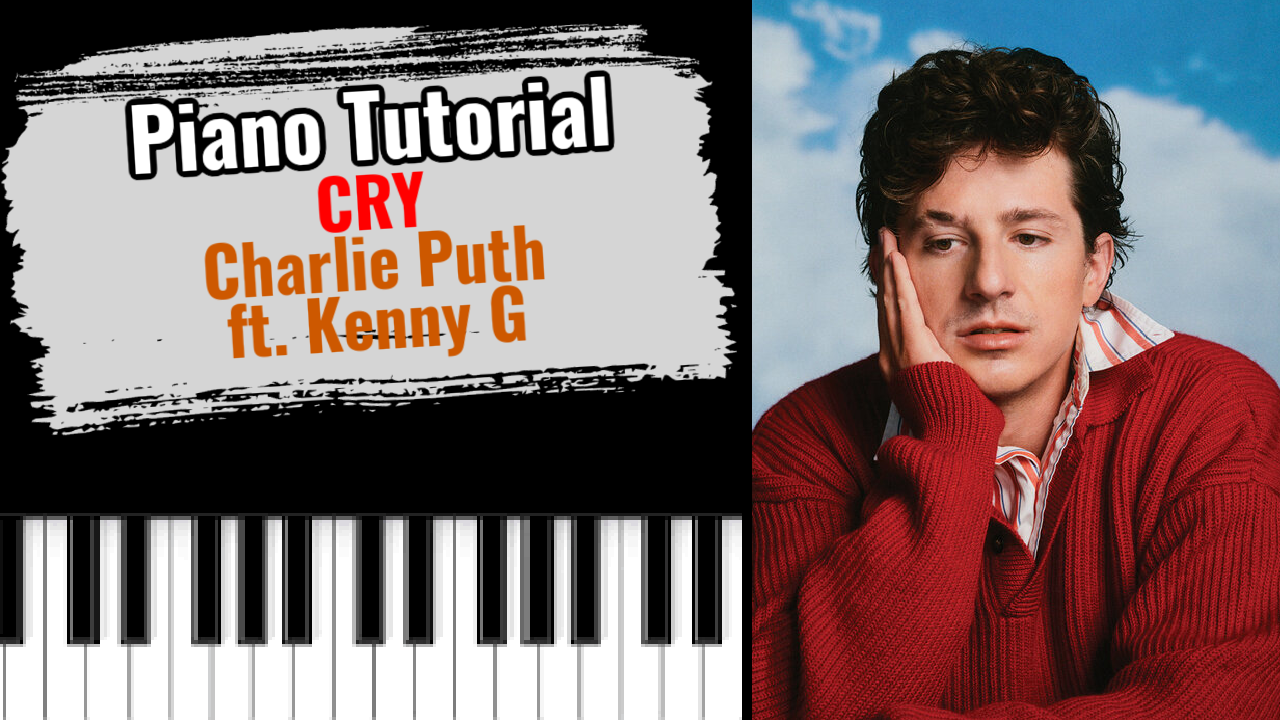 Cry (Charlie Puth ft. Kenny G)