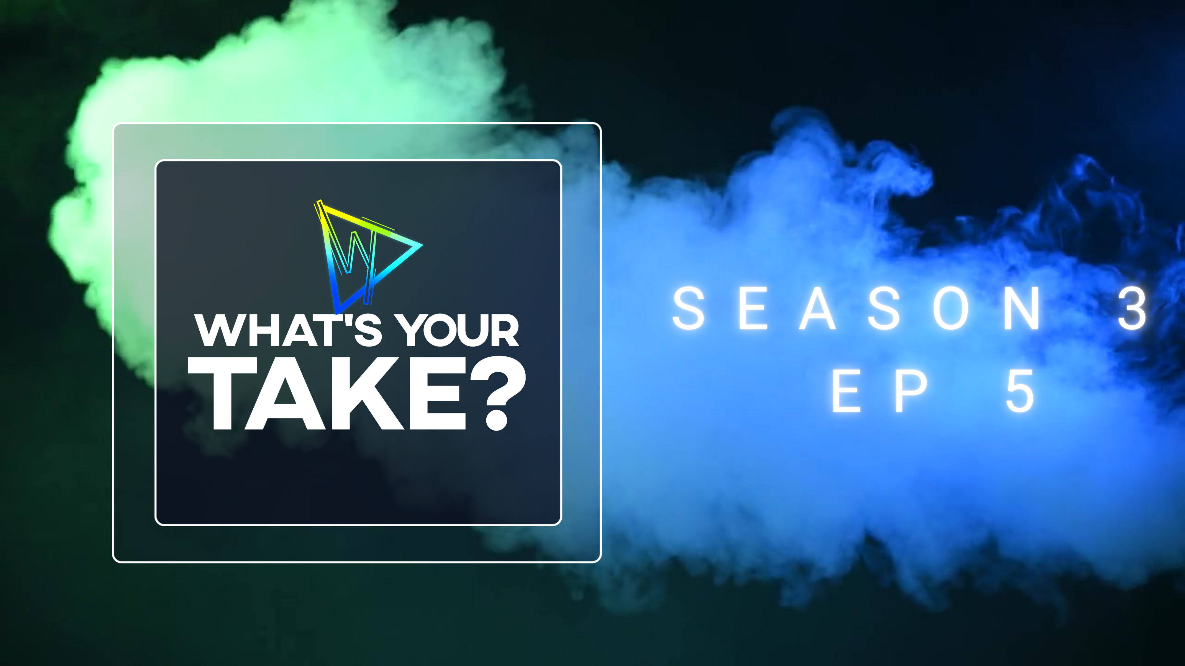 Whats Your Take? S3E5