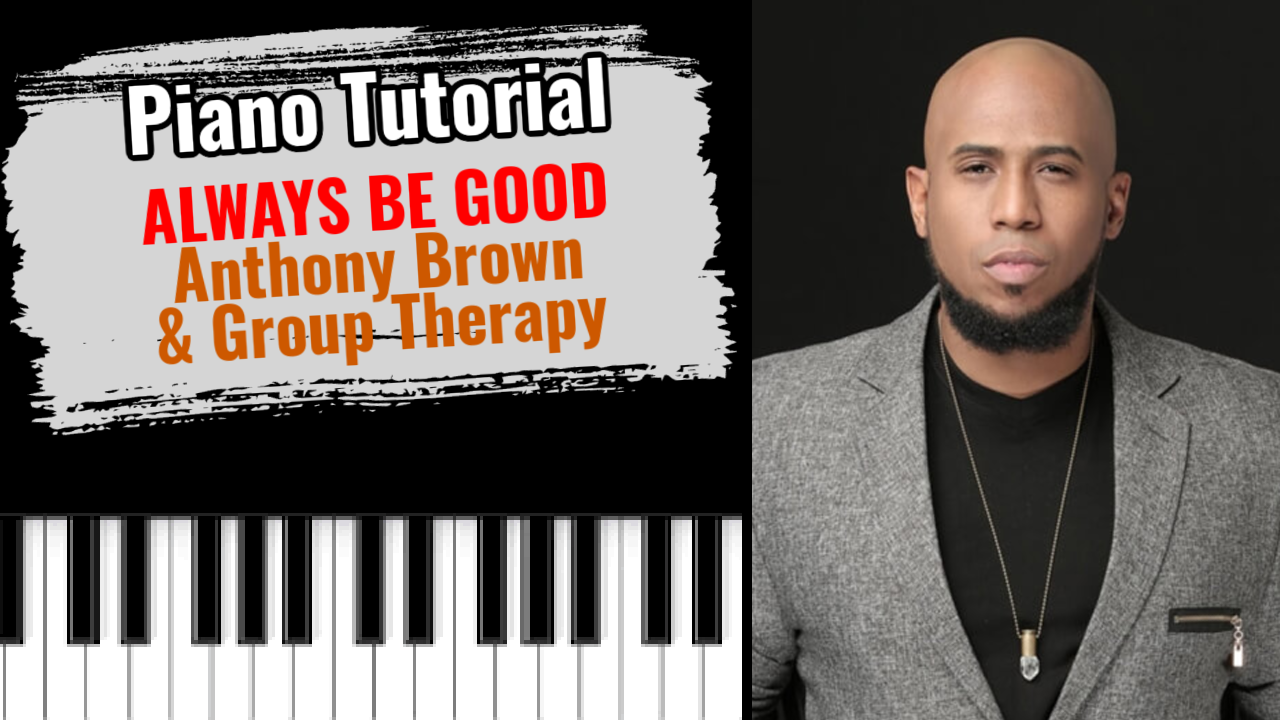 Always Be Good (Anthony Brown & Group Therapy)