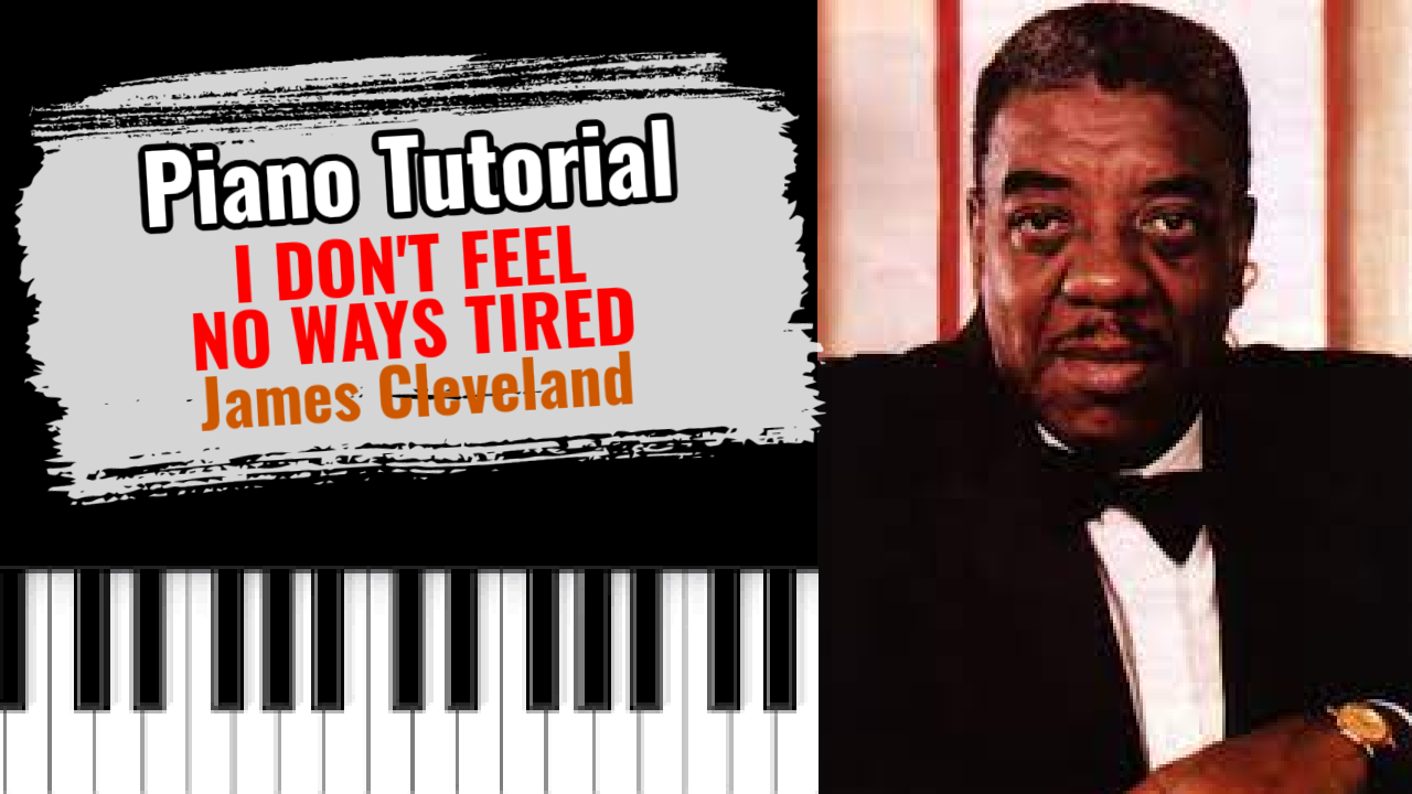 I Don't Feel No Ways Tired (James Cleveland)