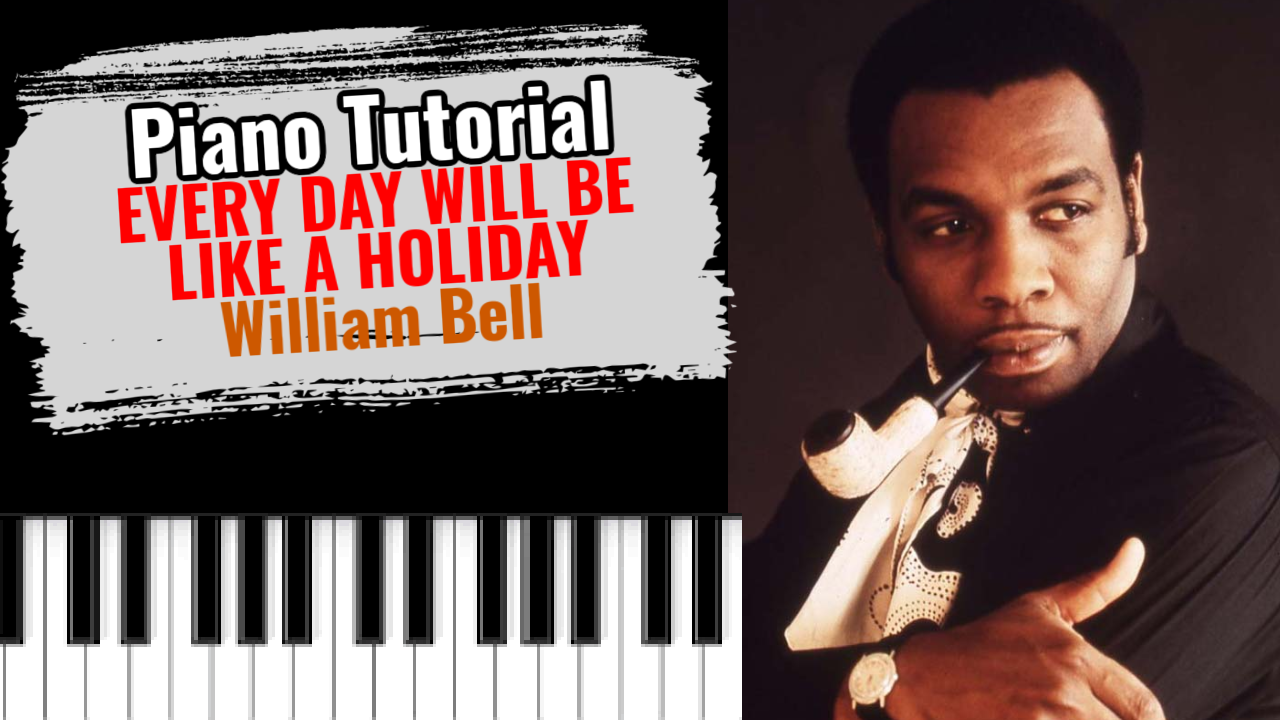Everyday Will Be Like A Holiday (William Bell)