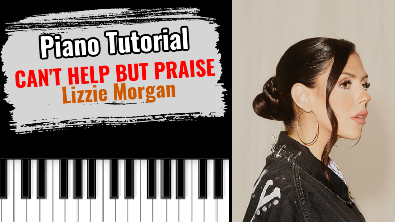 Can't Help But Praise (Lizzie Morgan)