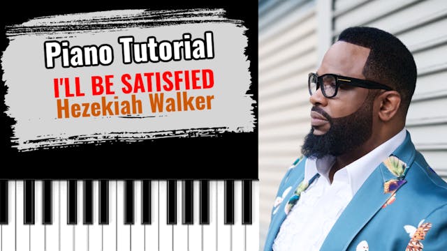 I'll Be Satisfied (Hezekiah Walker)