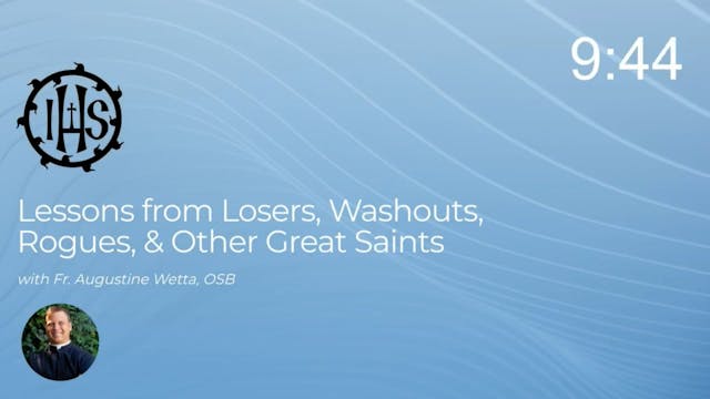 2022 Conference Fr. Augustine Wetta - Life Lessons from Losers, Washouts, etc.