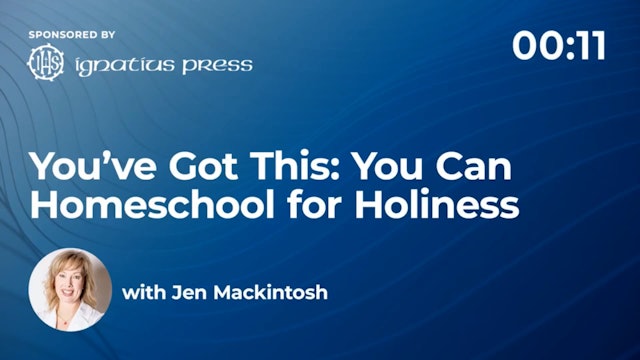 You've Got This - You Can Homeschool for Holiness! with Jen Mackintosh and Closing Reveal
