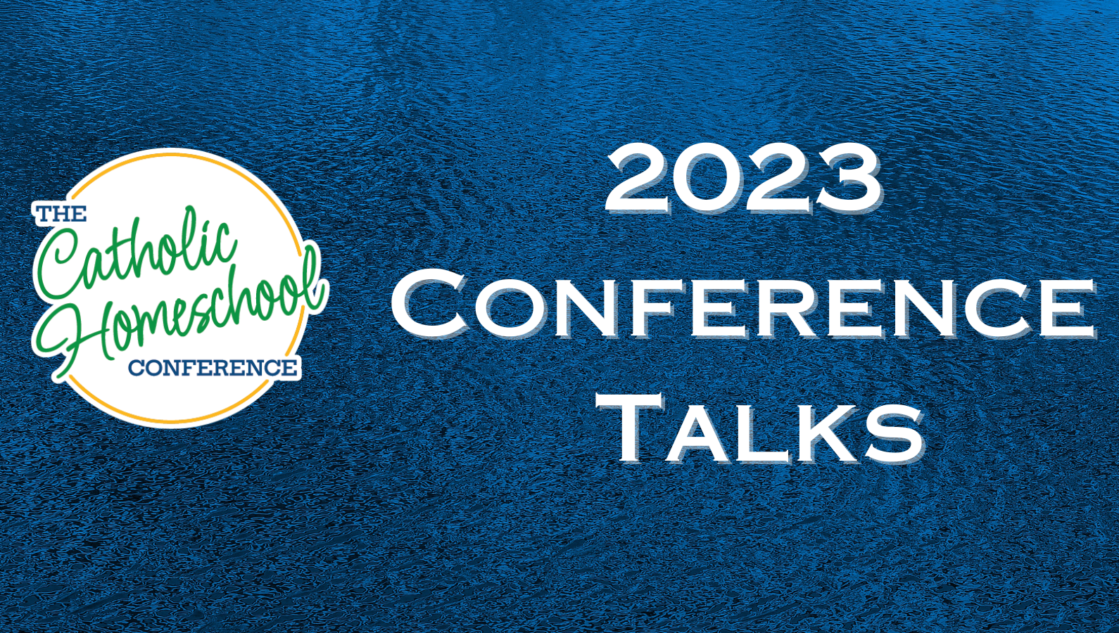 2023 The Catholic Homeschool Conference