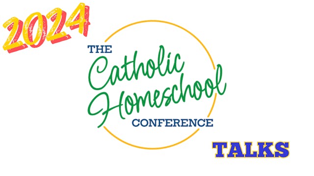 2024 The Catholic Homeschool Conference 