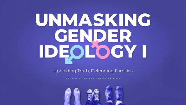 Event Video: Unmasking Gender Ideology I