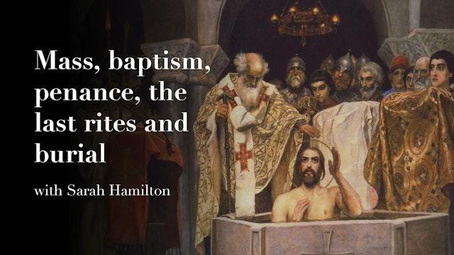 Mass, baptism, penance, the last rites and burial