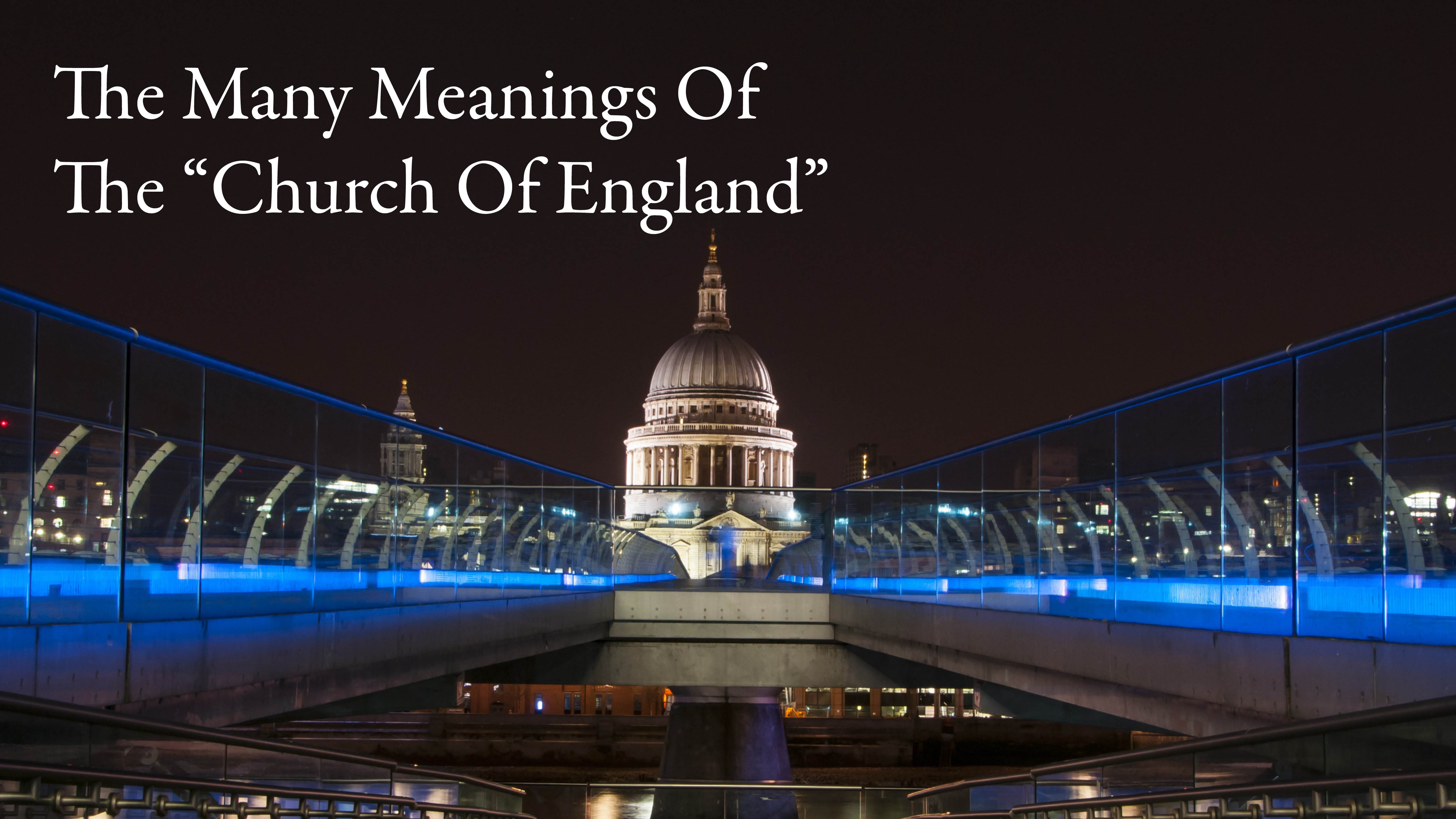 The Many Meanings Of The "Church Of England"