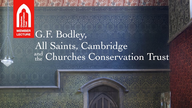 G.F. Bodley, All Saints, Cambridge and the Churches Conservation Trust