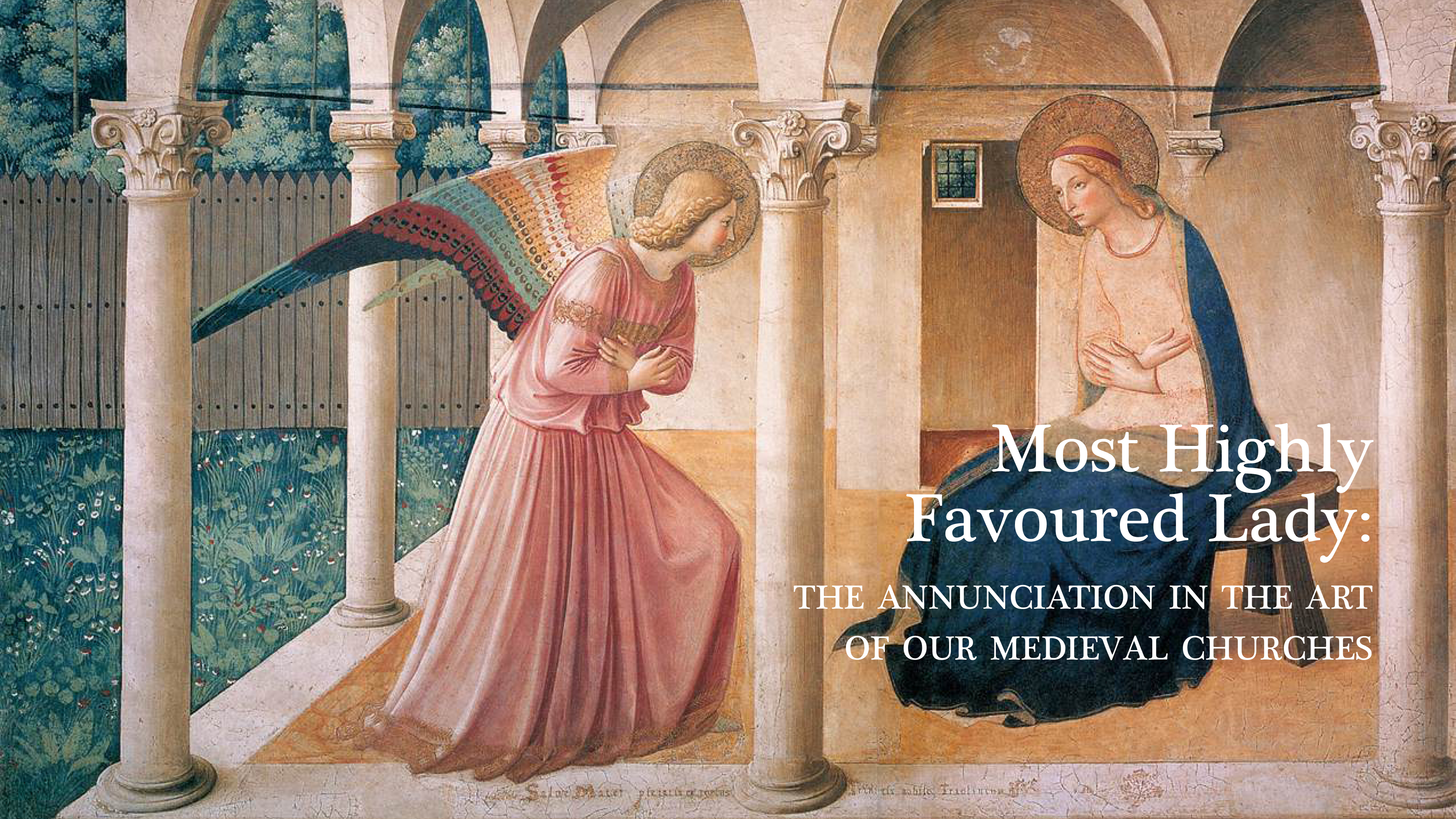 Most Highly Favoured Lady: The Annunciation In The Art Of Our Medieval Churches