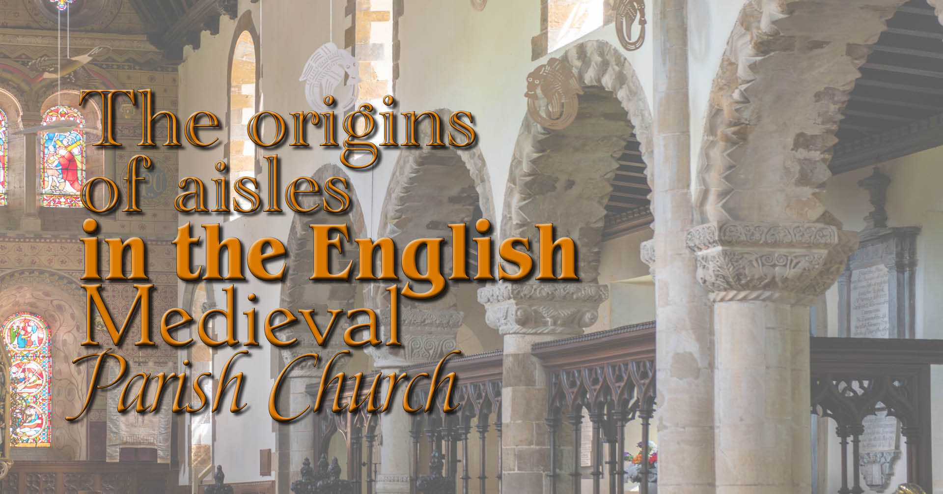 The origins of aisles in the English Medieval Parish Church