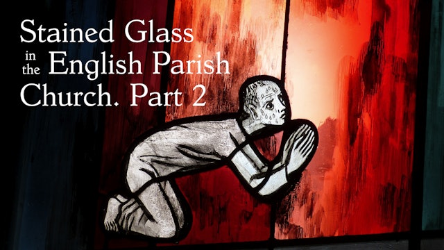 Stained Glass in the English Parish Church: Part Two