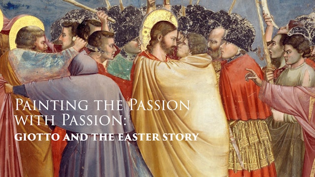 Painting The Passion With Passion: Giotto & the Easter Story