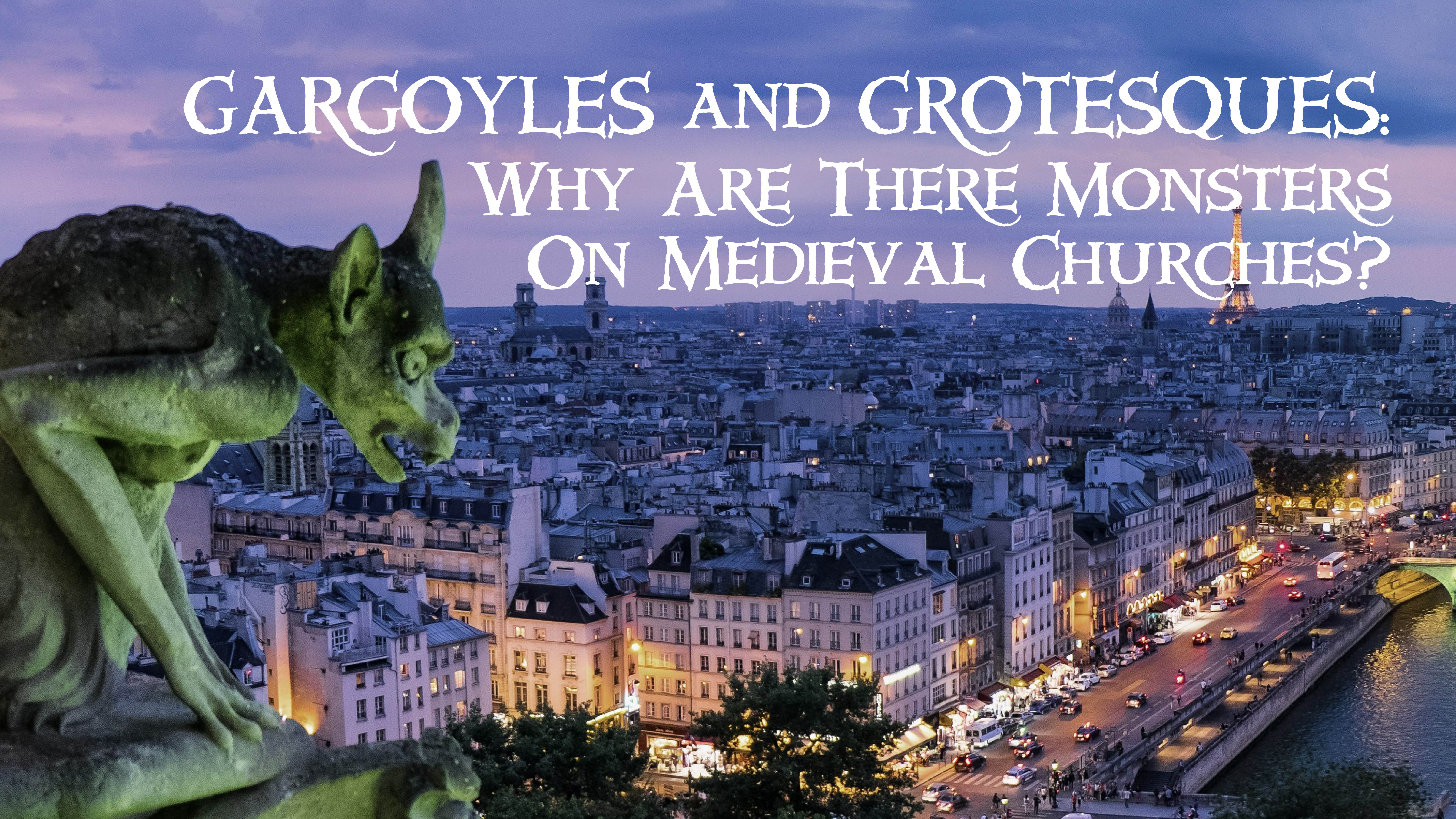 Gargoyles And Grotesques: Why Are There Monsters On Medieval Churches?