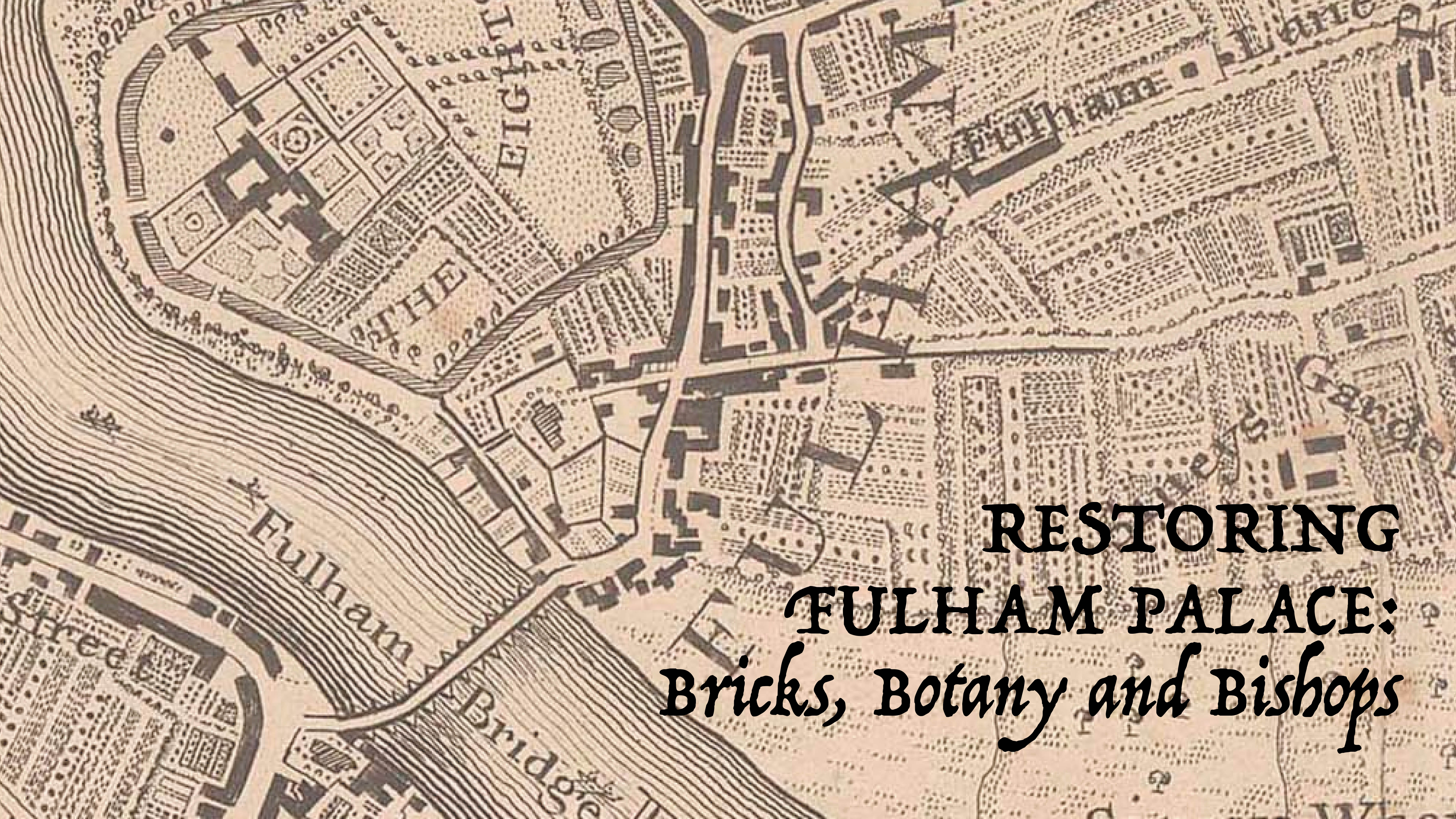 Restoring Fulham Palace: Bricks, Botany and Bishops
