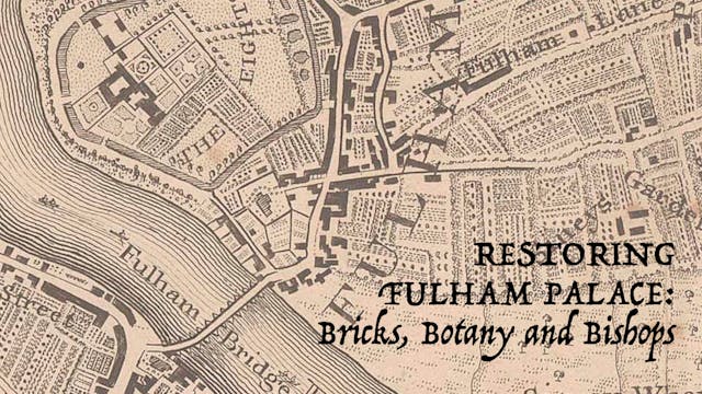 Restoring Fulham Palace: Bricks, Bota...