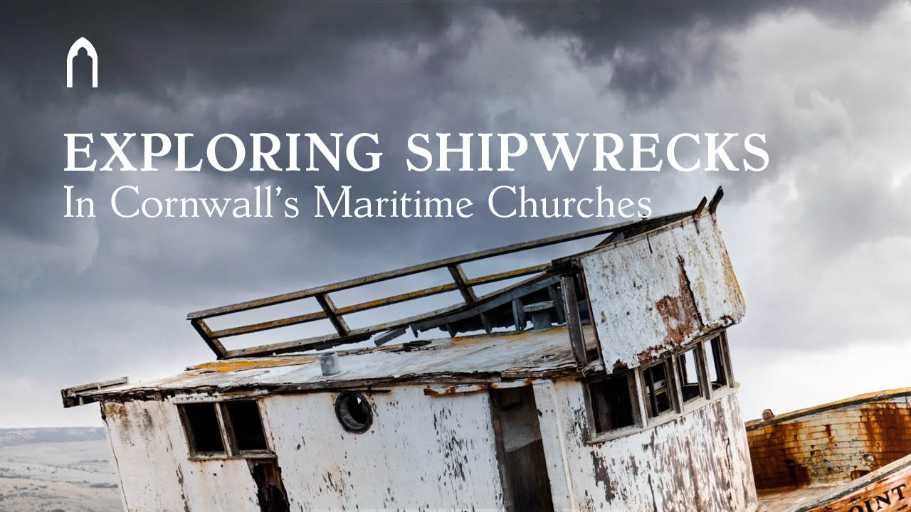 Exploring Cornwall's Maritime Churches Episode 3: Shipwreck