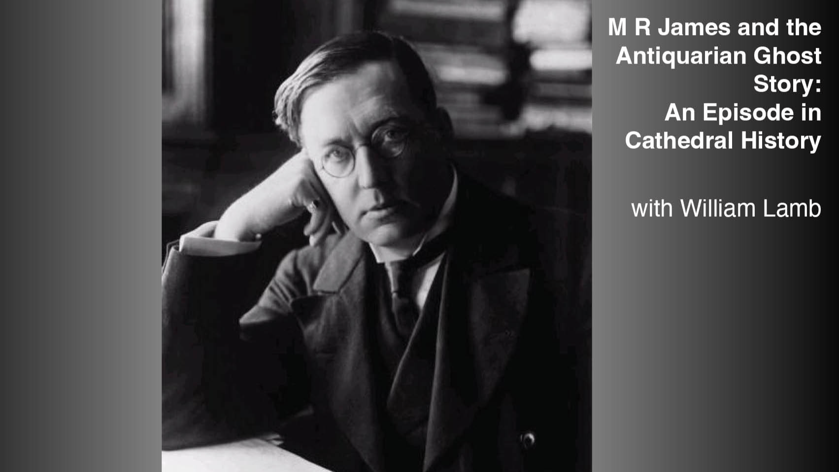 M R James and the Antiquarian Ghost Story: An episode of cathedral history