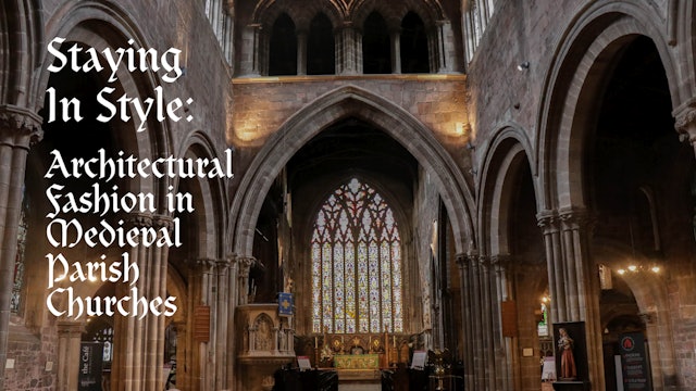 Staying In Style: Architectural Fashion in Medieval Parish Churches